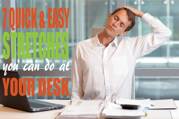 Sitting Too Much 7 Quick Easy Desk Stretches For Office Workers