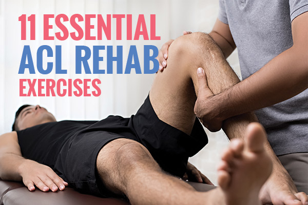 11 Essential ACl Rehab Exercises